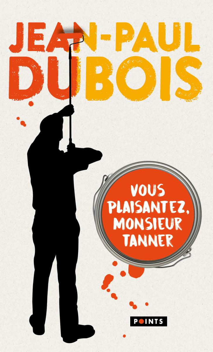 Vous plaisantez Monsieur Tanner de Jean-Paul Dubois